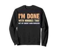 Hobbies That Get My Credit Card Dépensing Money Funny Sayings Sweatshirt