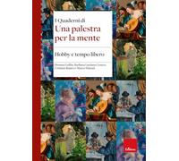 Hobby e tempo libero. I quaderni di una palestra per la mente