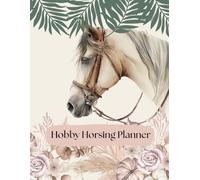 Hobby Horsing Planner: The Perfect 140-Page Journal for Kids, Teens & Horse Lovers