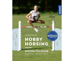 Hobby Horsing Spring-Training: Sprungtechniken, Hindernisarten, Parcours Das 1. offizielle Fachbuch - in Kooperation mit dem Hobby Horsing Verband