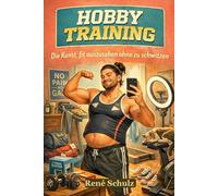 Hobby Training: Die Kunst, fit auszusehen ohne zu schwitzen