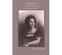Hobomok: A Tale of Early Times By an American