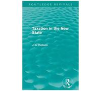 Hobson, J: Taxation In The New State