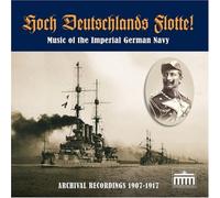 Hoch Deutschlands Flotte! Music of the Imperial German Navy in Archival Recordings, 1907-1917