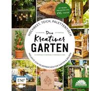 Hochbeet, Teich, Palettentisch - Projekte zum Selbermachen für Garten & Balkon Dein kreativer Garten - Präsentiert von den Stadtgärtnern - Die Stadtgärtner - Edition Michael Fischer - ebook (ePub) - L