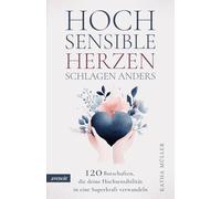 Hochsensible Herzen schlagen anders: 120 Botschaften, die deine Hochsensibilität in eine Superkraft verwandeln. Mutmacher bei Überforderung, Selbstzweifeln und dem Gefühl, anders zu sein.