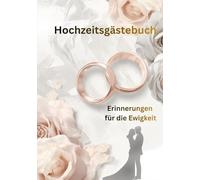 Hochzeitsgästebuch - Erinnerungen für die Ewigkeit: Edles Gästebuch zur Hochzeit mit kreativen Fragen, Platz für Fotos & persönliche Wünsche