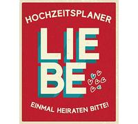 Hochzeitsplaner: Einmal heiraten bitte!: Wedding Planner (deutsch) zum Planen eurer Hochzeit, mit Checklisten, Ideen, Kalender, Todos, Budget, Geschenke, Gäste,...