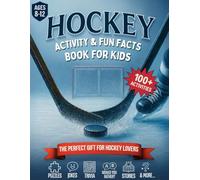 Hockey Activity & Fun Facts Book for Kids Ages 8-12: 100+ Jokes, Puzzles, Trivia, Mazes, Would You Rather & Inspirational Stories. The Ultimate 10-Year-Old Boy Gift for Hockey Lovers!