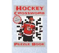 Hockey Crossword Puzzle Book: Easy to Read Print about Players, Teams, Rules, and more | 6x9 inches, 110 pages | 50+ Puzzles ... Perfect for Kids, Teens, and Adults