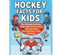 Hockey Facts for Kids: The Ultimate Activity Book with 550 Fun Facts, Coloring Pages, Word Searches, Trivia & Quizzes
