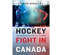 Hockey Fight in Canada by David Shoalts David Shoalts (Auteur)