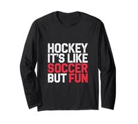Hockey It's Like Soccer But Fun Athlète cool |----- Manche Longue