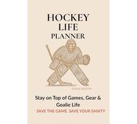 Hockey Life Planner - Sand Goalie Edition: 220-Page Season Organizer September to August with Calendars, Checklists, Budget Trackers, Stats & Highlights for Goalie Parents