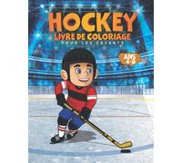 Hockey Livre de coloriage pour les enfants de 4 à 8 ans: Illustrations sportives avec Hockey sur glace Joueurs Hockey Coloriage Book pour les enfants ... Cadeau parfait pour les garçons tout-petits!