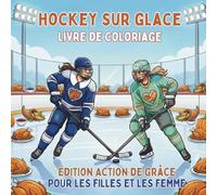 Hockey Sur Glace Livre de Coloriage. Édition Action de Grâce Pour Les Filles Et Les Femmes: 40 illustrations automnales de joueuses de hockey, de ... passionnées de hockey.Format carré.