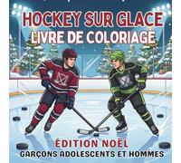 Hockey Sur Glace Livre de Coloriage. Édition NOËL. Garçons Adolescents et Hommes: 40 illustrations relaxantes sur les sports d'hiver. Une excellente ... dans une chaussette de Noël pour les fans.