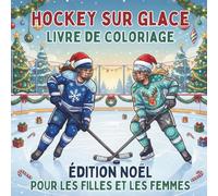 Hockey Sur Glace Livre de Coloriage. Édition NOËL Pour Les Filles Et Les Femmes: Illustrations mignonnes sur les sports d'hiver pour se détendre | ... mamans, les adolescents et les fans de hockey