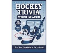 Hockey Trivia Word Search: 55 Big Print Word Searches Featuring Players, Teams, Rules, History, and Fun Facts-With Printed Solutions for Hockey Fans and Puzzle Enthusiasts
