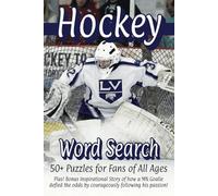 Hockey Word Search - 50+ Puzzles for Fans of All Ages: Plus! Bonus Inspirational Story of how a MN Goalie defied the odds by courageously following his passion!