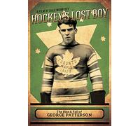 Hockey's Lost Boy: Rise & Fall of George Patterson