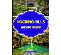 HOCKING HILLS HIKING GUIDE 2026: Explore Ohio’s Hocking Hills Waterfalls Caves and Top Hidden Trails with this Adventure Guide.