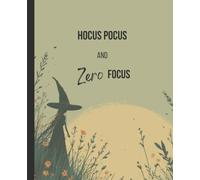 Hocus Pocus and Zero Focus: Cozy Chaos Journals - Seasonal Novelty Notebooks for Friends, Family, Coworkers or Yourself