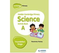 Hodder Cambridge Primary Science Activity Book A Foundation Stage