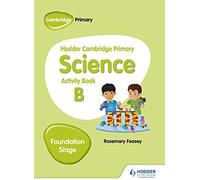 Hodder Cambridge Primary Science Activity Book B Foundation Stage