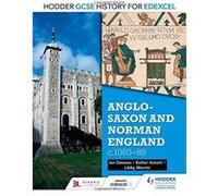 Hodder Gcse History For Edexcel: Anglo-Saxon And Norman England, C1060-88