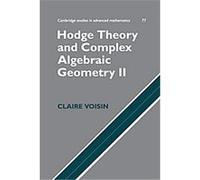 Hodge Theory and Complex Algebraic Geometry, Cambridge Studies in Advanced Mathematics Claire Voisin (Auteur)
