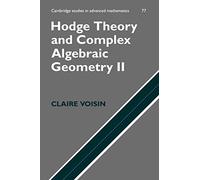 Claire Voisin – Hodge Theory and Complex Algebraic Geometry II – Cambridge University Press