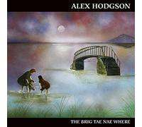 Hodgson Alx - The Brig Tae Nae Where
