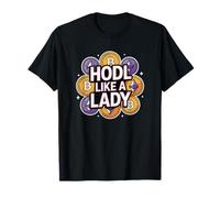 HODL, comme Une Dame, Une Fille, Amoureuse du Bitcoin, de la Blockchain, de la Crypto T-Shirt