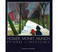 Hodler, Monet, Munch Peindre l'Impossible - Oriane Lassus - Fondation Pierre Gianadda - relié - Beau livre