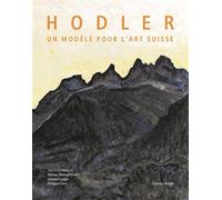 Hodler. Un modèle pour l'art suisse - Niklaus Manuel Güdel - Notari Eds - broché - Monographie