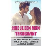 Hoe je een man terugwint: Dit is het perfecte plan om je ex terug te winnen; Hoe je de besluiteloosheid van je ex kunt overwinnen; Zo trek je de aandacht van je ex