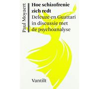 Hoe schizofrenie zich redt: Deleuze en Guattari in discussie met de psychoanalyse