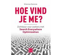 Hoe vind je me?: Zichtbaar voor zoekers met Search Everywhere Optimization