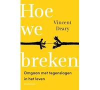 Hoe we breken: omgaan met tegenslagen in het leven