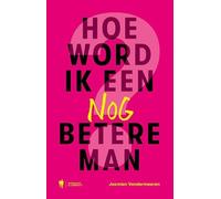 Hoe word ik een nóg betere man?