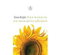 Hoe word ik gelukkig?: een zelfhulpboek