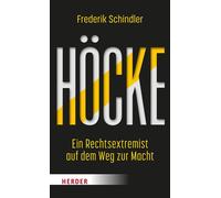Höcke Ein Rechtsextremist auf dem Weg zur Macht. Die AfD und ihr gefährlichster Vordenker - Frederik Schindler - Verlag Herder - ebook (ePub) - Livre