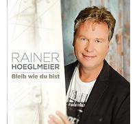 Hoeglmeier, Rainer - Bleib Wie du Bist [Import]