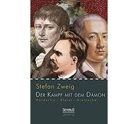 Hölderlin - Kleist - Nietzsche: Der Kampf Mit Dem Dämon