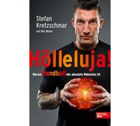 Hölleluja! Warum Handball der absolute Wahnsinn ist: Der Nr.1 SPIEGEL-Bestseller von Stefan Kretzschmar