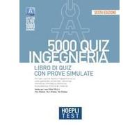 Hoepli Test. 5000 Quiz. Ingegneria. Libro Di Quiz Con Prove Simulate