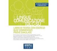 Hoepli Test. Lingue, Comunicazione, Tolc-Su. Libro Di Teoria Con Esercizi, Quiz Commentati, Prove Simulate