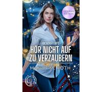 Hör nicht auf zu verzaubern: Eine gemütliche paranormale Mystery-Romanze