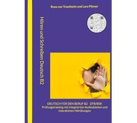 Hören und Schreiben Deutsch für den Beruf B2 - DTB/BSK B2: Prüfungstraining mit integrierten Audiodateien und interaktiven Hörübungen